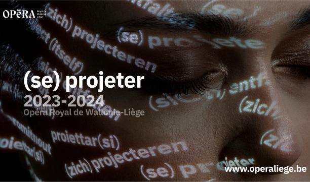 Pour sa saison 2023-2024, l'Opéra royal de Wallonie (se) projette
