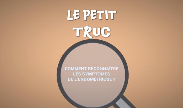 Le petit truc : comment reconnaître les symptômes de l’endométriose ? - Les Coulisses du Plaisir