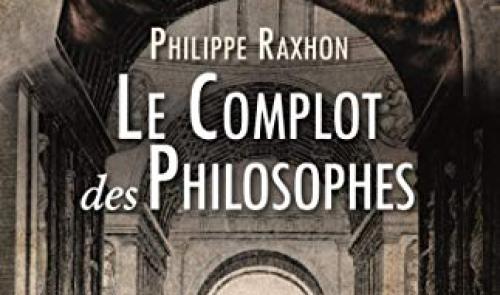 Philippe Raxhon nous présente "Le complot des philosophes"