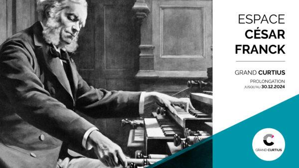 Grand Curtius : prolongation de l'espace dédié au compositeur César Franck 