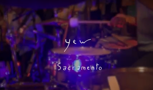 Sacramento : le nouveau clip de Yew enregistré en public 